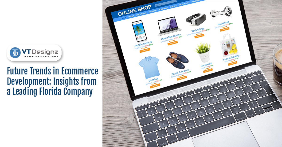 Future Trends in E-commerce Development Insights from a Leading Florida Company